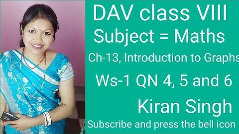 DAV class VIII maths, ch- 13, Introduction to Graphs, ws-1 QN 4,5 and 6 by Kiran singh maths Pathsha
