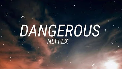 NEFFEX - Dangerous [Lyrics]