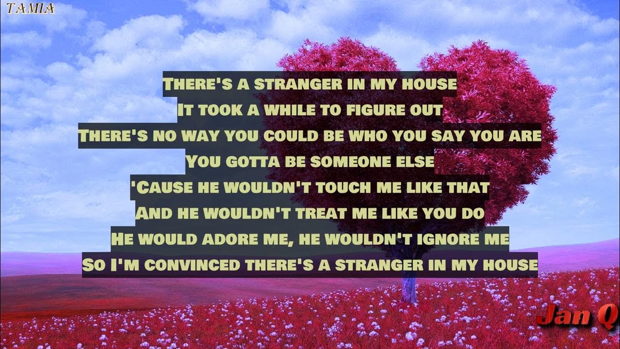 Theres A Stranger In My House Lyrics