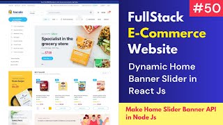 #50 Dynamic Home Slider React Js | Full Stack E-Commerce Website in React JS, Node Js & Mongo DB 🔥🔥🔥