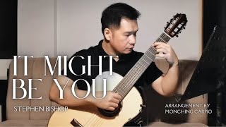 It Might Be You - Stephen Bishop arr. Monching Carpio