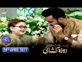 Shan-e-Iftar - Segment: Roza Kushai - 29th April 2021 - Waseem Badami & Ahmed shah