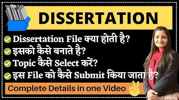 How to make Dissertation? Complete Details about Dissertation / Thesis for Bachelors/ Masters Degree