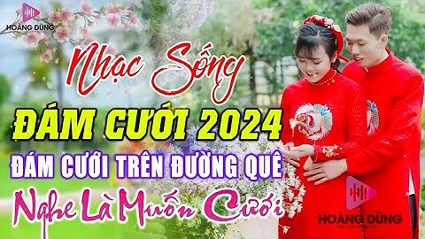 Đám Cưới Mở Nhạc Này Đảm Bảo Cực Phê - LK Nhạc Sống Đám Cưới Hay Nhất 2024