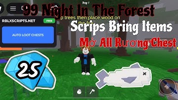 Hướng Dẫn Hack 99 Đêm Trong Rừng Scrips Mở Full Rương Chest , Bring Full Items Siêu Vip | No Key