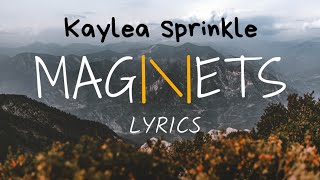 Kaylea - Magnets (LYRICS)