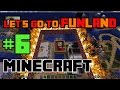 Lets go to the Minecraft Funland - Part 6