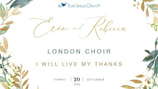 Famous TJC London Virtual Choir - I Will Live My Thanks (E&R Wedding) Wealth