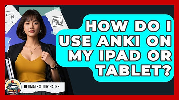 How Do I Use Anki On My IPad Or Tablet? - Ultimate Study Hacks