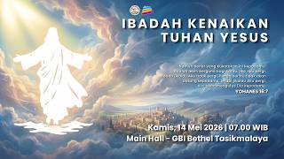 Ibadah Kenaikan Tuhan Yesus Kamis 14 Mei 2026 Pk. 07.00 WIB