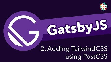 GatsbyJS Quick Guide - Adding Tailwind CSS using PostCSS