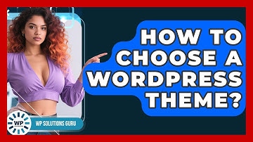 How To Choose A WordPress Theme? - WP Solutions Guru