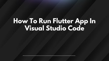 How To Run Flutter App In Visual Studio Code
