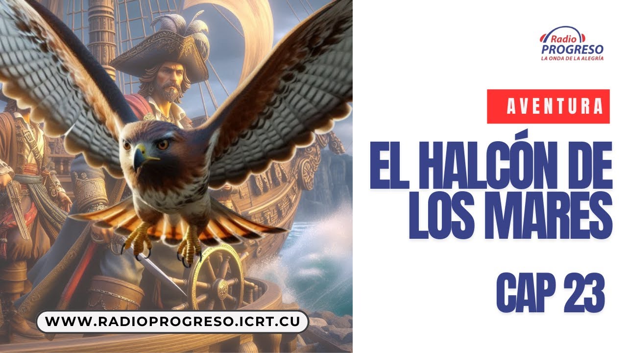 Radio Progreso Cuba: El halcón de los mares/ CAP 23