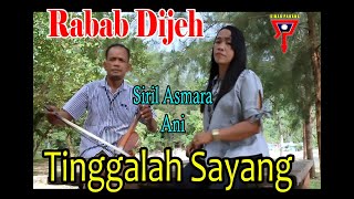 SIRIL ASMARA FEAT ANI - TINGGALAH SAYANG - RABAB DIJEH