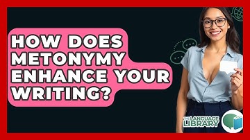 How Does Metonymy Enhance Your Writing? - The Language Library