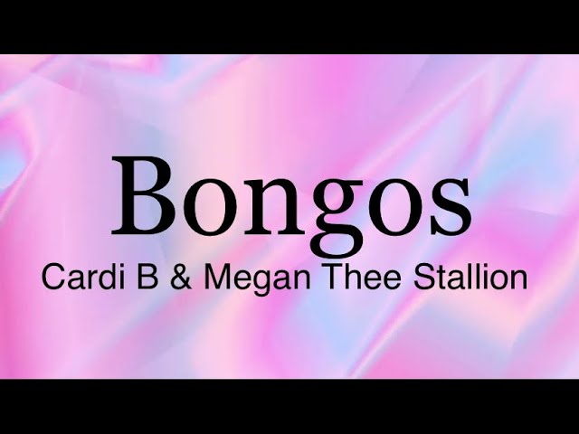Bongos - Cardi B & Megan Thee Stallion