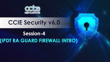 Session 4 IPDT RAGUARD FIREWALL INTRO |Mr. Munawar Khan |Master Trainer-CCIE Security |Octa Networks