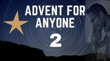 Advent for Anyone - 2nd December - Luke 2