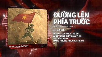 Thumbnail of Đường Lên Phía Trước Remix (Bản Chuẩn Hot Tiktok) - Tiến Minh x Ness ♫ Nhạc Cách Mạng 30/4 Remix