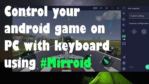 Connect your phone to PC and play with keyboard controls using Mirroid