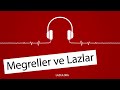 #LAZLAR VE #MEGRELLER & #LAZCA VE #MEGRELCE