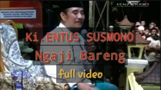 Ki.Entus Susmono | Ngaji Bareng Full Video