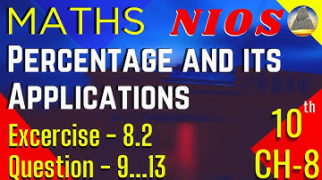 Nios,Class-10 , CH-8, Percentage and its Applications, Ex -8.2 , Q-9,,,,13