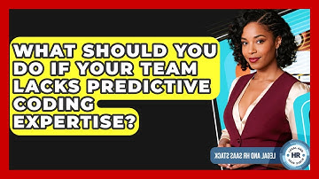 What Should You Do If Your Team Lacks Predictive Coding Expertise? - Legal And HR SaaS Stack