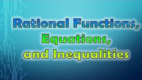 Rational Functions, Equations and Inequalities