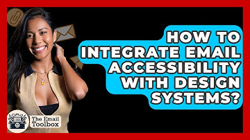 How To Integrate Email Accessibility With Design Systems? - TheEmailToolbox.com