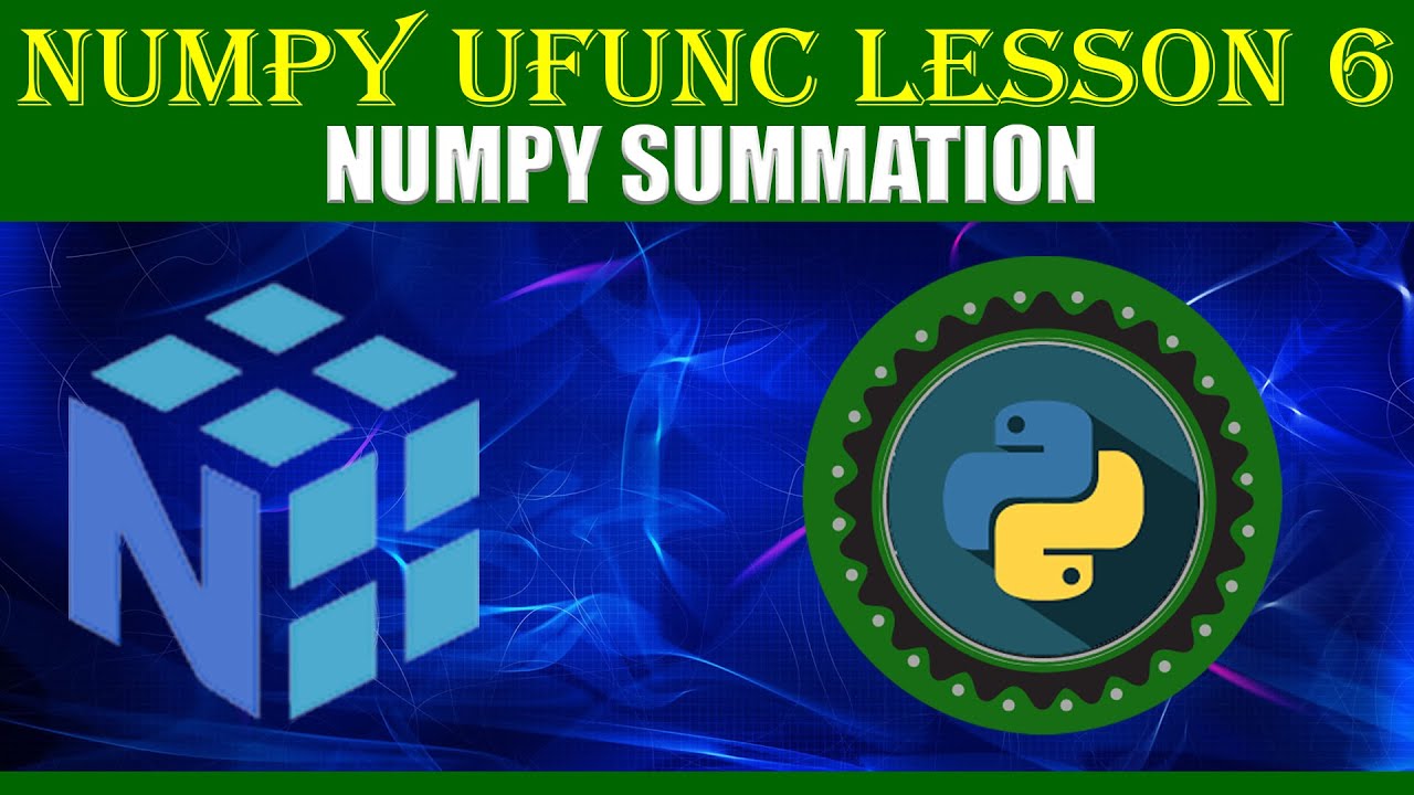 NumPy UFUNC | LESSON 6 | NUMPY SUMMATION - YouTube