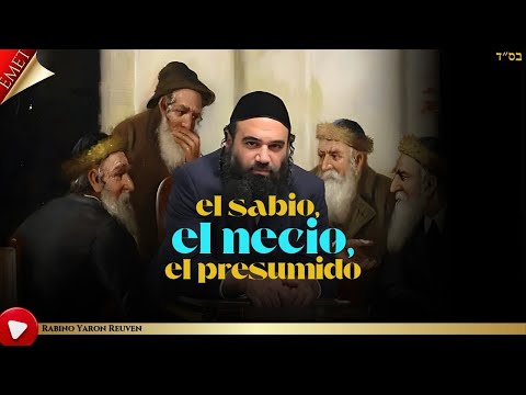 El Sabio El Necio Y El Presumido - MUSSAR Pirkei Avot