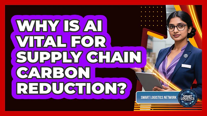 Why Is AI Vital For Supply Chain Carbon Reduction? - Smart Logistics Network