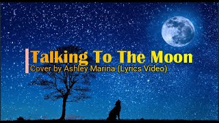 Talking To The Moon Cover by. Ashley Marina (Lyrics) Resimi