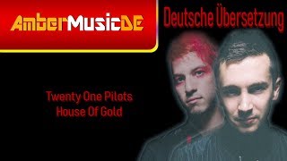 Twenty One Pilots - House Of Gold (Deutsche Übersetzung)