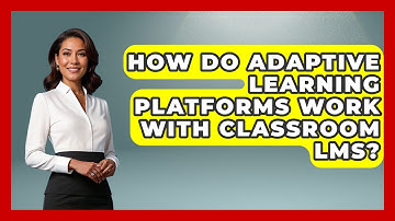 How Do Adaptive Learning Platforms Work With Classroom LMS? - Safe AI for The Classroom
