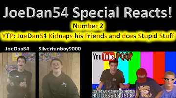 JD54 Special Reacts! - No. 2: YTP: JoeDan54 Kidnaps his Friends and does Stupid Stuff (feat. Devin!)