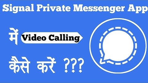 Signal Private Messenger App Me Video Calling Kaise Kare