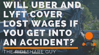 Will Uber and Lyft Cover Lost Wages if You Get Into an Accident?
