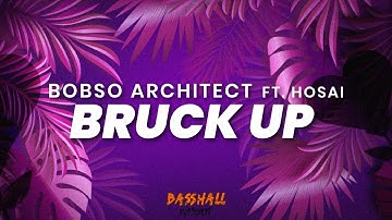Bobso Architect - Bruk Up ft. Hosai (Official Lyric Video)