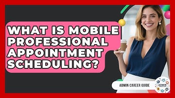 What Is Mobile Professional Appointment Scheduling? - Admin Career Guide