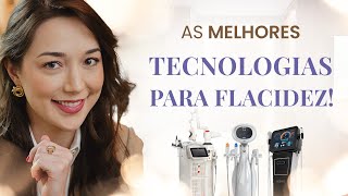 VEJA AS PRINCIPAIS TECNOLOGIAS PARA TRATAR FLACIDEZ E ESTIMULAR COLÁGENO