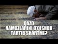 Qazo namozlarini o&#39;qishda tartib shartmi? | Shayx Sodiq Samarqandiy