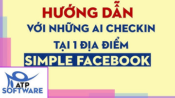 [SIMPLE FACEBOOK] - Hướng dẫn kết bạn với những ai checkin tại một địa điểm