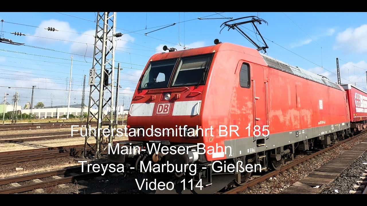 Führerstandsmitfahrt / Driver's cab ride BR 185 Main-Weser-Bahn Treysa-Marburg-Gießen / Video 114