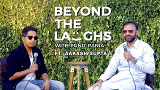 @AakashGupta | Beyond The Laughs with Punit Pania