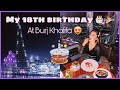 MY 18th BIRTHDAY AT BURJ KHALIFA DUBAI