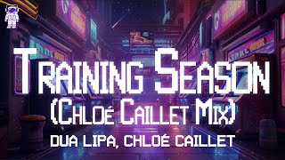Dua Lipa ⚡ Training Season (Chloé Caillet Mix) / Lyrics Resimi