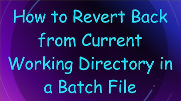 How to Revert Back from Current Working Directory in a Batch File